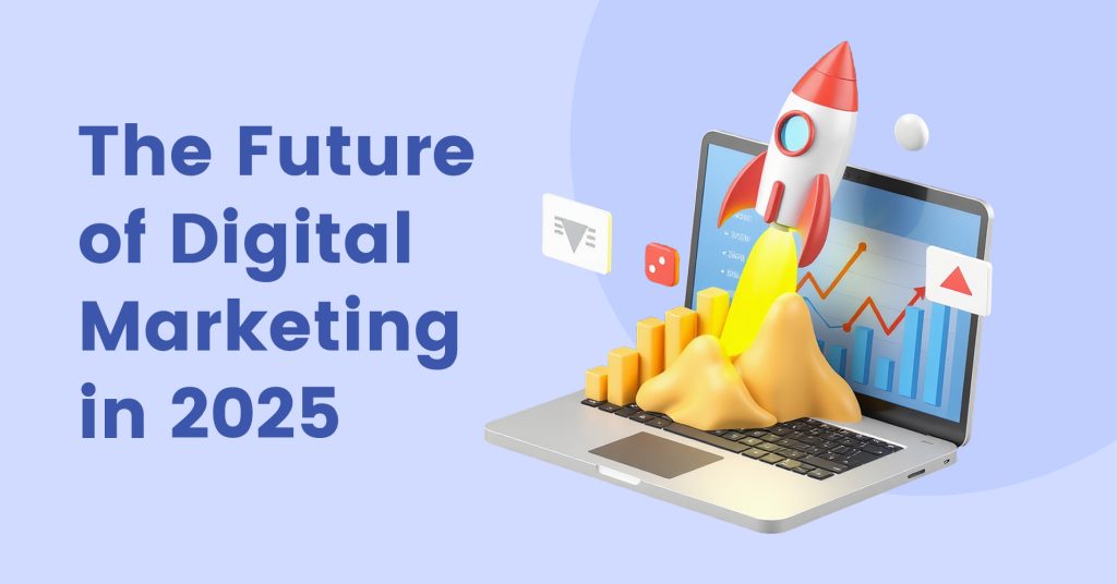 Emerging Digital Marketing Trends for 2025: A Glimpse into the Future