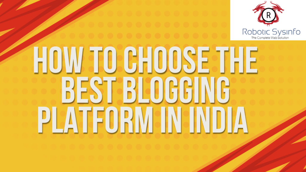 How to Choose the Best Blogging Platform in India in 2025