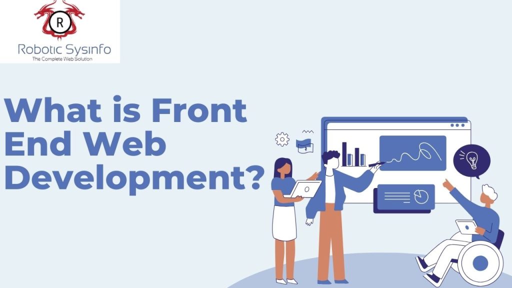What is Front End Web Development in 2025? Languages, Tools, Skills, Frameworks, Trends & Career Growth Guide